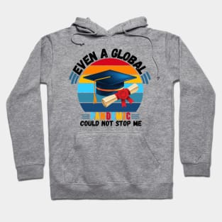 Even A Global Pandemic Could Not Stop Me, 2021 Graduating Hoodie